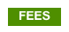 FEES